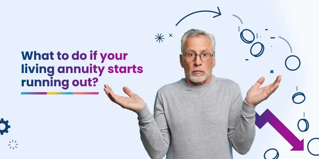 Image Investing in a living annuity for retirement means understanding how to make your capital last, and hopefully even grow. But even if you start to eat into that capital, there are things you can do to right the ship.