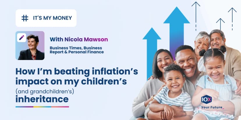 How I’m beating inflation’s impact on my children’s (and grandchildren’s) inheritance