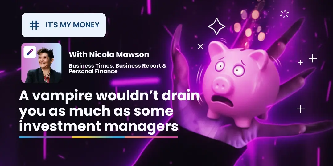 A vampire wouldn’t drain you as much as some investment managers